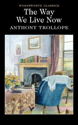 The Way We Live Now (1995) by Anthony Trollope