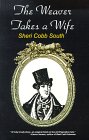 The Weaver Takes a Wife (1999) by Sheri Cobb South