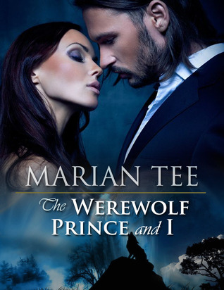 The Werewolf Prince and I (2012) by Marian Tee