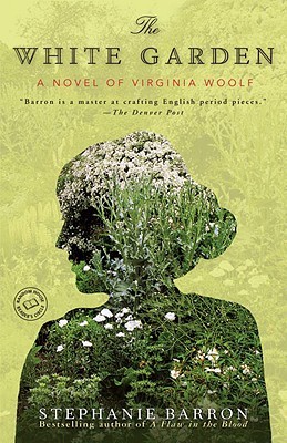The White Garden: A Novel of Virginia Woolf (2009) by Stephanie Barron