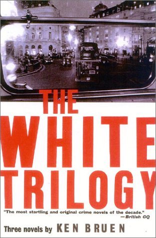 The White Trilogy (2005) by Ken Bruen