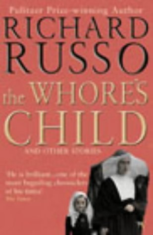 The Whore's Child and Other Stories (2003) by Richard Russo
