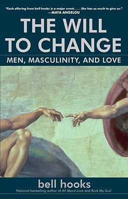 The Will to Change: Men, Masculinity, and Love (2004) by Bell Hooks