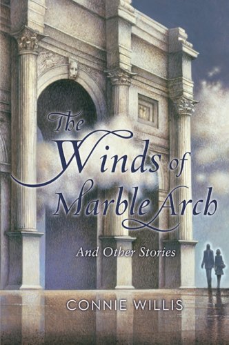 The Winds of Marble Arch and Other Stories (2007) by Connie Willis