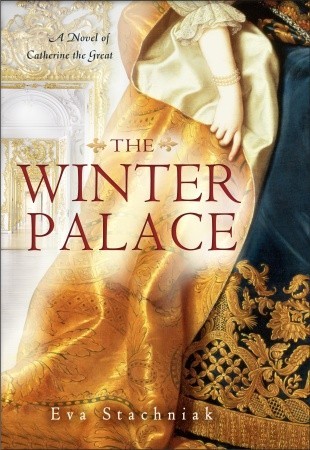 The Winter Palace: A Novel of Catherine the Great (2012) by Eva Stachniak