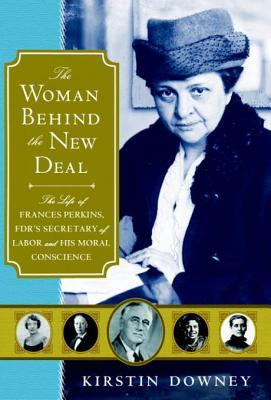 The Woman Behind the New Deal the Woman Behind the New Deal (2009) by Kirstin Downey