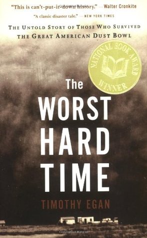The Worst Hard Time: The Untold Story of Those Who Survived the Great American Dust Bowl (2006) by Timothy Egan