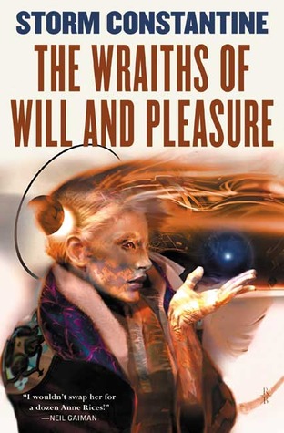 The Wraiths of Will and Pleasure (2003) by Storm Constantine