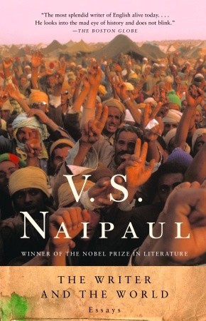 The Writer and the World: Essays (2003) by V.S. Naipaul