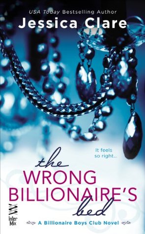 The Wrong Billionaire's Bed (2013) by Jessica Clare