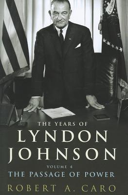 The Years of Lyndon Johnson Vol. 4, . the Passage of Power (2012) by Robert A. Caro