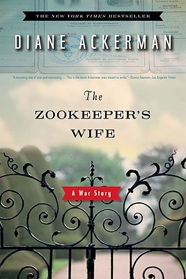 The Zookeeper's Wife: A War Story (2008) by Diane Ackerman