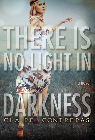 There is No Light in Darkness (2013) by Claire Contreras