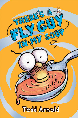 There's a Fly Guy in My Soup (2012) by Tedd Arnold