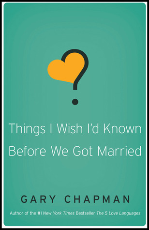 Things I Wish I'd Known Before We Got Married (2010) by Gary Chapman