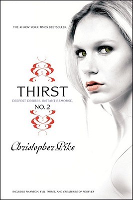 Thirst No. 2: Phantom, Evil Thirst, and Creatures of Forever (2010) by Christopher Pike