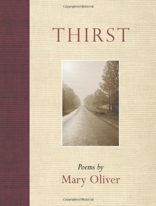 Thirst (2006) by Mary Oliver