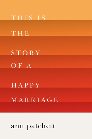 This is the Story of a Happy Marriage (2013) by Ann Patchett