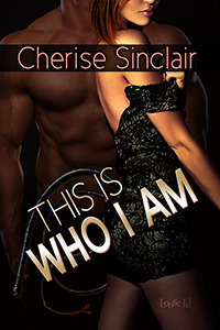 This is Who I Am (2013) by Cherise Sinclair