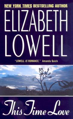 This Time Love (2003) by Elizabeth Lowell