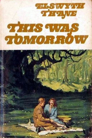 This Was Tomorrow (1976) by Elswyth Thane