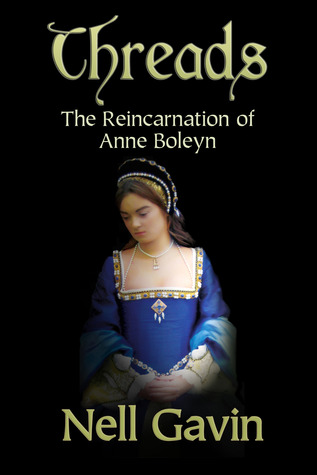 Threads: The Reincarnation of Anne Boleyn (2012) by Nell Gavin