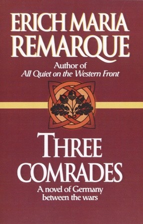 Three Comrades: A Novel of Germany Between the Wars (1998)