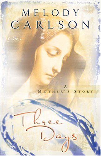 Three Days: A Mother's Story (2005) by Melody Carlson