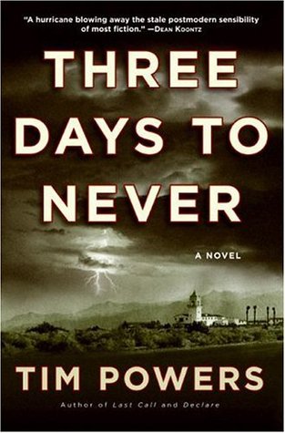 Three Days to Never (2006) by Tim Powers