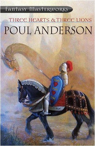 Three Hearts and Three Lions (2003) by Poul Anderson