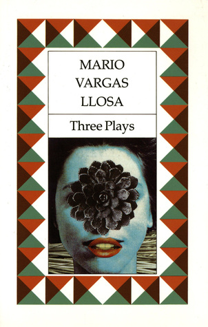 Three Plays: The Young Lady from Tacna, Kathie and the Hippopotamus, La Chunga (1990) by Mario Vargas Llosa