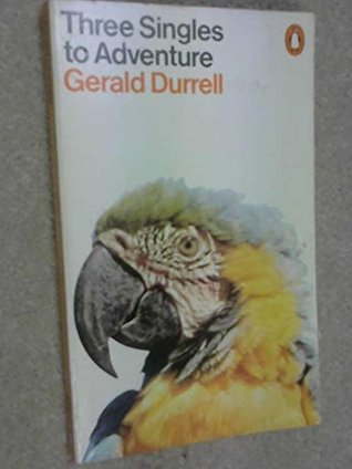 Three Singles To Adventure (1969) by Gerald Durrell