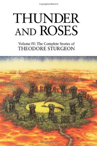 Thunder and Roses (Complete Stories of Theodore Sturgeon #4) (1997)