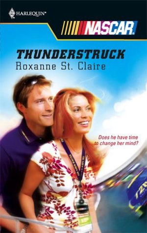 Thunderstruck (Harlequin NASCAR, #4) (2007) by Roxanne St. Claire
