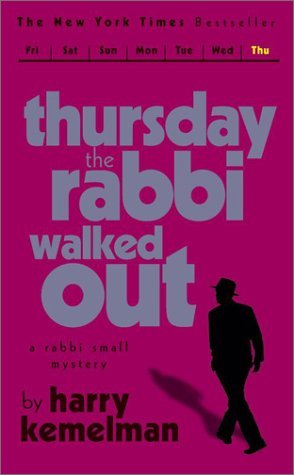 Thursday the Rabbi Walked Out (2003) by Harry Kemelman
