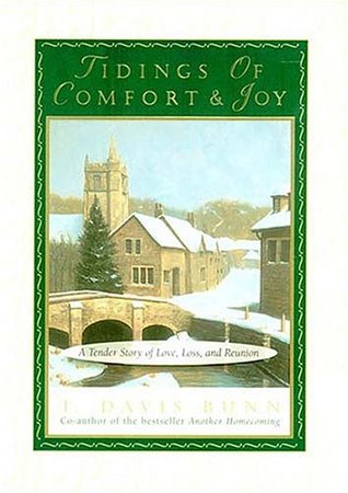 Tidings of Comfort & Joy: A Tender Story of Love, Loss, and Reunion (1997) by T. Davis Bunn