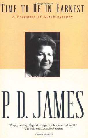 Time To Be In Earnest: A Fragment Of Autobiography (2001) by P.D. James