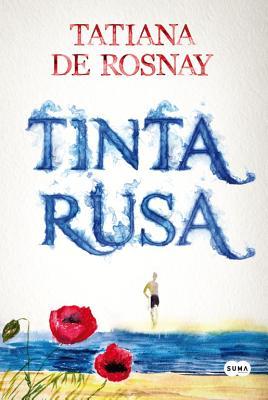 Tinta Rusa (2013) by Tatiana de Rosnay