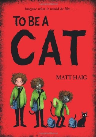 To Be A Cat (2012) by Matt Haig