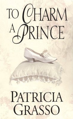 To Charm a Prince (Douglas Trilogy, #2) (2003) by Patricia Grasso