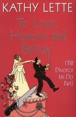 To Love, Honour And Betray (Till Divorce Us Do Part) (2008) by Kathy Lette