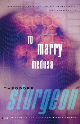 To Marry Medusa (1998) by Theodore Sturgeon