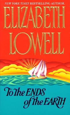 To the Ends of the Earth (2015) by Elizabeth Lowell