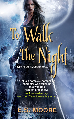 To Walk the Night (2012) by E.S. Moore