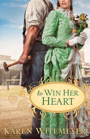 To Win Her Heart (2011) by Karen Witemeyer