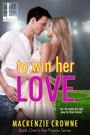 To Win Her Love (2015) by Mackenzie Crowne