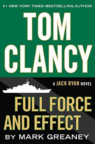 Tom Clancy Full Force and Effect (2014) by Mark Greaney