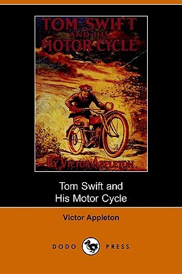 Tom Swift and His Motor-Cycle, or, Fun and Adventures on the Road (2006) by Victor Appleton