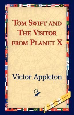 Tom Swift and The Visitor from Planet X (2006) by Victor Appleton II