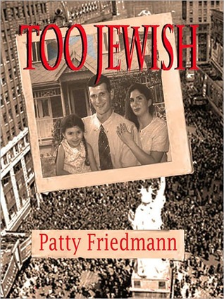 Too Jewish (2010) by Patty Friedmann